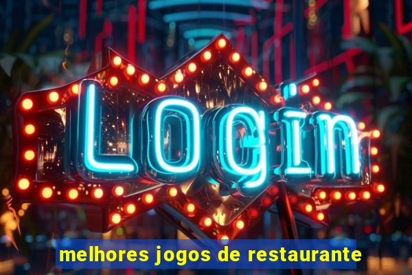 melhores jogos de restaurante